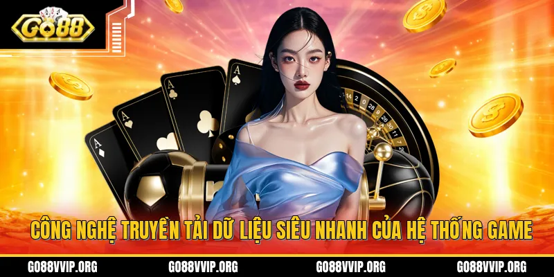GO88 ucminiapp.in - Link Tải Go88 APK/IOS Mới Nhất 2026 8 Công nghệ truyền tải dữ liệu siêu nhanh của hệ thống game