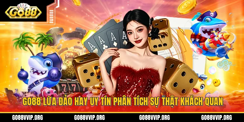 GO88 Lừa Đảo - Sự Thật Đằng Sau Tin Đồn Về Cổng Game Go88 1 GO88 Lừa Đảo Hay Uy Tín Phân Tích Sự Thật Khách Quan