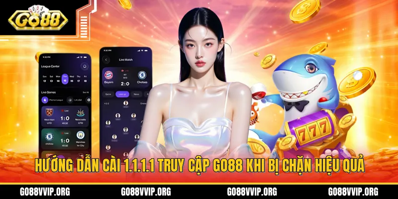 Hướng Dẫn Cài 1.1.1.1 - Khắc Phục Tình Trạng Lỗi Truy Cập GO88 1 Hướng Dẫn Cài 1.1.1.1