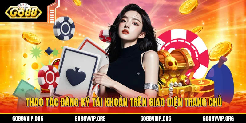 GO88 ucminiapp.in - Link Tải Go88 APK/IOS Mới Nhất 2026 12 Thao tác đăng ký tài khoản trên giao diện trang chủ